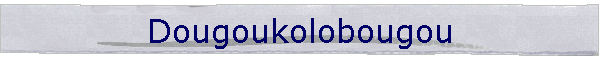 Dougoukolobougou