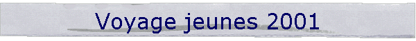Voyage jeunes 2001
