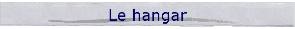 Le hangar