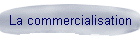 La commercialisation