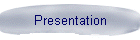 Presentation