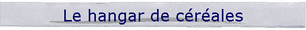 Le hangar de crales