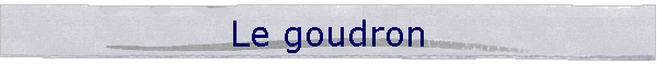 Le goudron